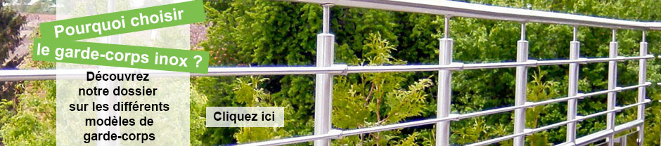 Pourquoi choisir un garce-corps inox ? Notre dossier